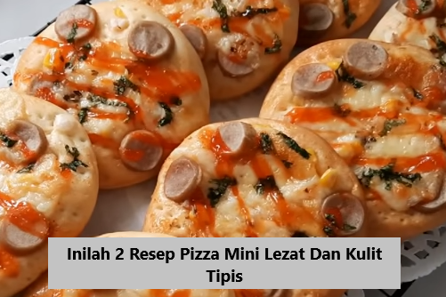 Inilah 2 Resep Pizza Mini Lezat Dan Kulit Tipis